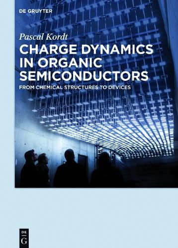 Cover image for Charge Dynamics in Organic Semiconductors: From Chemical Structures to Devices