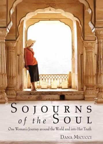 Cover image for Sojourns of the Soul: One Woman's Journey Around the World and into Her Truth