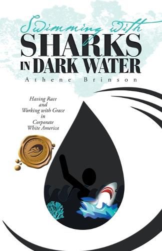 Swimming with Sharks in Dark Water: Having Race and Working with Grace in Corporate White America