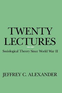 Cover image for Twenty Lectures: Sociological Theory Since World War II