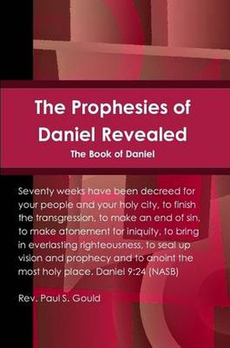 The Prophesies of Daniel Revealed