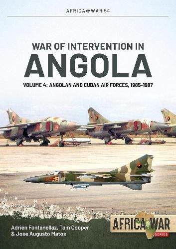 Cover image for War of Intervention in Angola, Volume 4: Angolan and Cuban Air Forces, 1985-1988