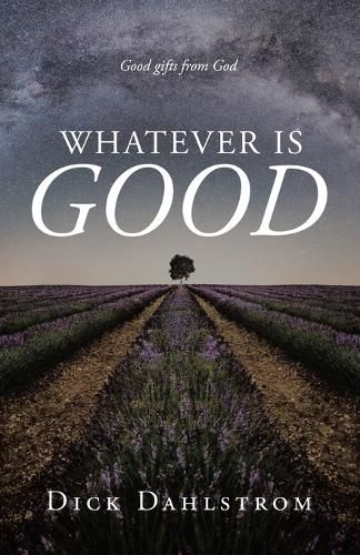 Cover image for Whatever is GOOD