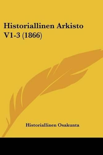 Cover image for Historiallinen Arkisto V1-3 (1866)