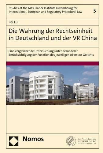 Cover image for Die Wahrung Der Rechtseinheit in Deutschland Und Der VR China: Eine Vergleichende Untersuchung Unter Besonderer Berucksichtigung Der Funktion Des Jeweiligen Obersten Gerichts