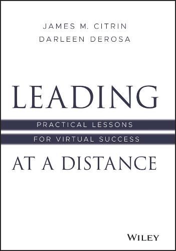 Leading at a Distance - Practical Lessons for Virtual Success