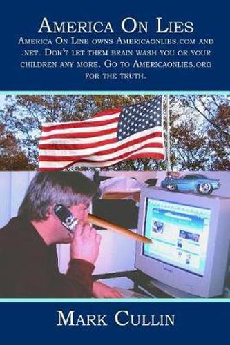 Cover image for America On Lies: America On Line owns Americaonlies.com and .net. Don't let them brain wash you or your children any more. Go to Americaonlies.org for the truth.