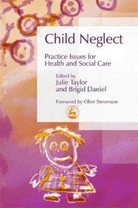 Cover image for Child Neglect: Practice Issues for Health and Social Care