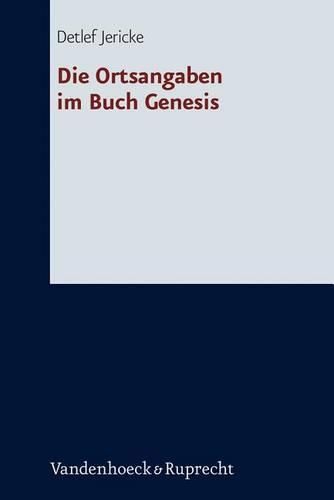 Cover image for Die Ortsangaben Im Buch Genesis: Ein Historisch-Topographischer Und Literarisch-Topographischer Kommentar