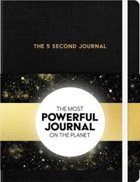 Cover image for The 5 Second Journal: The Best Daily Journal and Fastest Way to Slow Down, Power Up, and Get Sh*t Done