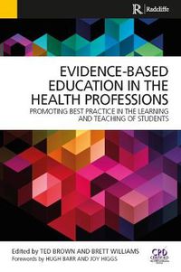 Cover image for Evidence-Based Education in the Health Professions: Promoting Best Practice in the Learning and Teaching of Students