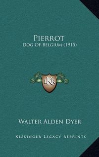 Cover image for Pierrot: Dog of Belgium (1915)