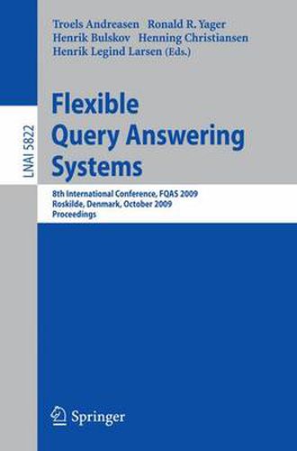 Cover image for Flexible Query Answering Systems: 8th International Conference, FQAS 2009, Roskilde, Denmark, October 26-28, 2009, Proceedings