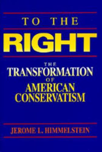 Cover image for To the Right: The Transformation of American Conservatism