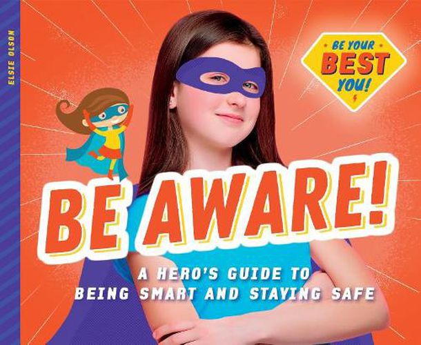 Cover image for Be Aware!: A Hero's Guide to Being Smart and Staying Safe