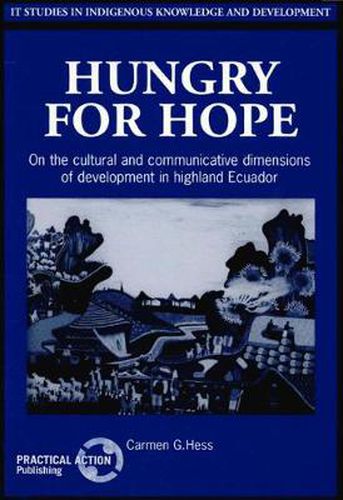 Cover image for Hungry for Hope: On the Cultural and Communicative Dimensions of Development in Highland Ecuador