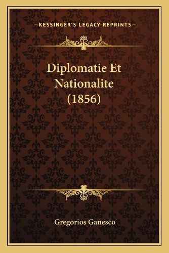 Cover image for Diplomatie Et Nationalite (1856)