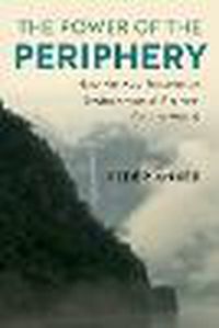 Cover image for The Power of the Periphery: How Norway Became an Environmental Pioneer for the World