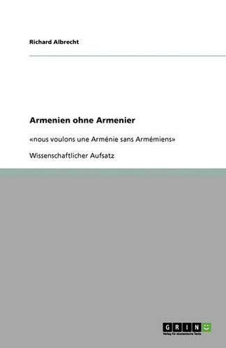 Cover image for Armenien ohne Armenier: nous voulons une Armenie sans Armemiens