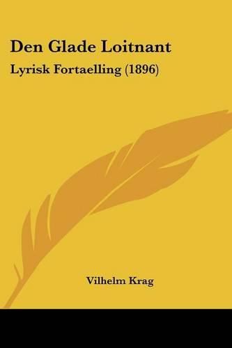 Cover image for Den Glade Loitnant: Lyrisk Fortaelling (1896)