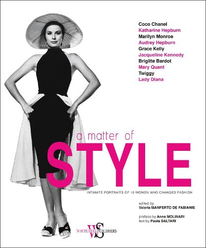 A Matter of Style: Intimate Portraits of 10 Women Who Changed Fashion