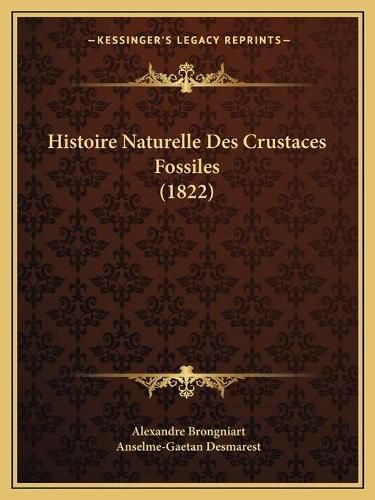 Cover image for Histoire Naturelle Des Crustaces Fossiles (1822)