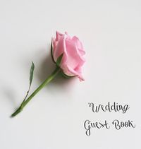 Cover image for Wedding Guest Book, Bride and Groom, Special Occasion, Love, Marriage, Comments, Gifts, Well Wish's, Wedding Signing Book with Pink Rose (Hardback)