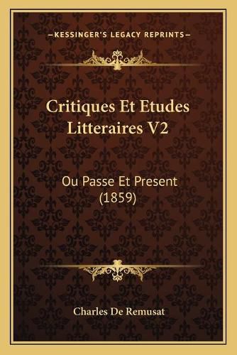 Cover image for Critiques Et Etudes Litteraires V2: Ou Passe Et Present (1859)