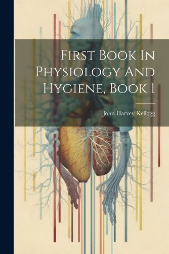 Cover image for First Book In Physiology And Hygiene, Book 1