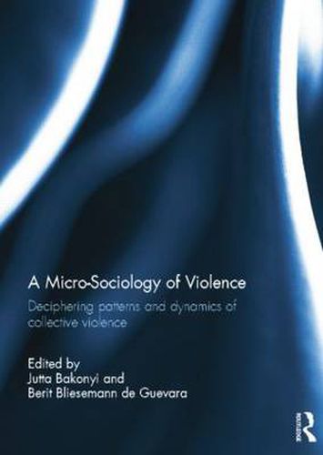 Cover image for A Micro-Sociology of Violence: Deciphering patterns and dynamics of collective violence