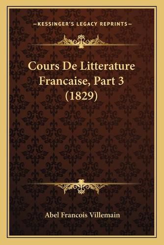 Cours de Litterature Francaise, Part 3 (1829)