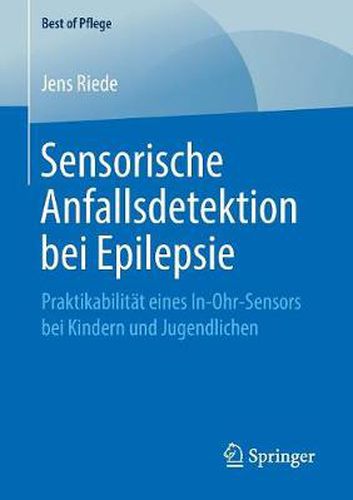 Cover image for Sensorische Anfallsdetektion Bei Epilepsie: Praktikabilitat Eines In-Ohr-Sensors Bei Kindern Und Jugendlichen