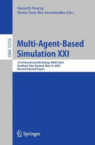 Cover image for Multi-Agent-Based Simulation XXI: 21st International Workshop, MABS 2020, Auckland, New Zealand, May 10, 2020,  Revised Selected Papers