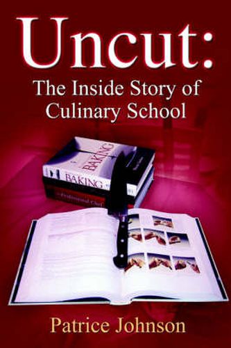 Cover image for Uncut: The Inside Story of Culinary School