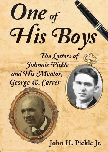 One of His Boys: The Letters of Johnnie Pickle and His Mentor, George Washington Carver