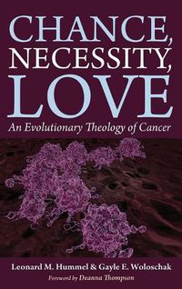 Cover image for Chance, Necessity, Love: An Evolutionary Theology of Cancer