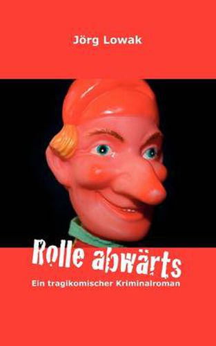 Cover image for Rolle abwarts: Ein tragikomischer Kriminalroman