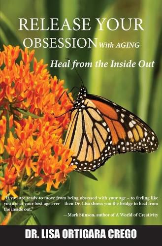 Cover image for Release Your Obsession With AGING: Heal from the Inside Out