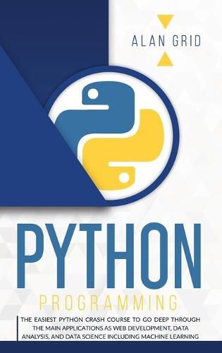 Cover image for Python Programming: The Easiest Python Crash to Learn the Main Applications as Web Development, Data Analysis, Data Science and Machine Learning