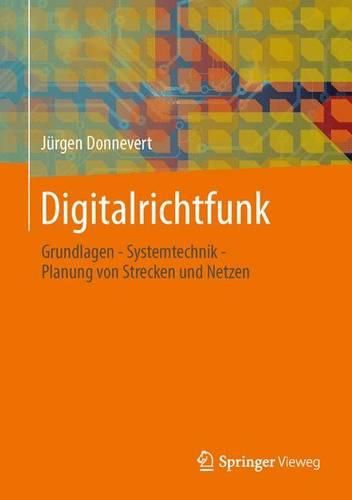 Cover image for Digitalrichtfunk: Grundlagen - Systemtechnik - Planung von Strecken und Netzen