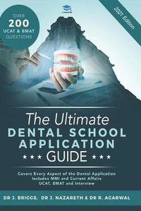 Cover image for The Ultimate Dental School Application Guide: Detailed Expert Advice from Dentists, Hundreds of UKCAT & BMAT Questions, Write the Perfect Personal Statement, Fully Worked Real Interview Questions, UniAdmissions