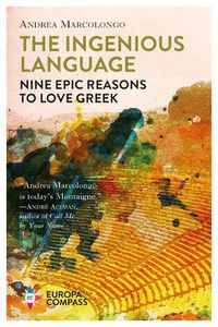 Cover image for The Ingenious Language: Nine Epic Reasons to Love Greek