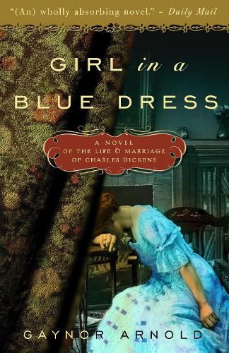 Girl in a Blue Dress: A Novel Inspired by the Life and Marriage of Charles Dickens