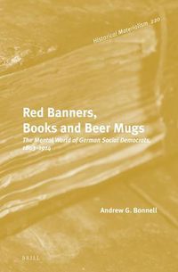 Cover image for Red Banners, Books and Beer Mugs: The Mental World of German Social Democrats, 1863-1914