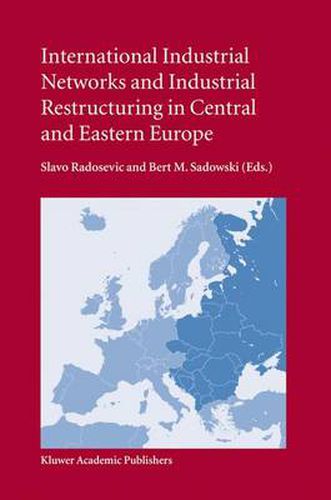 Cover image for International Industrial Networks and Industrial Restructuring in Central and Eastern Europe