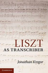 Cover image for Liszt as Transcriber