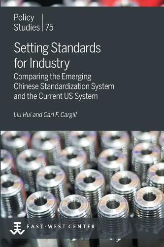 Cover image for Setting Standards for Industry: Comparing the Emerging Chinese Standardization System and the Current US System