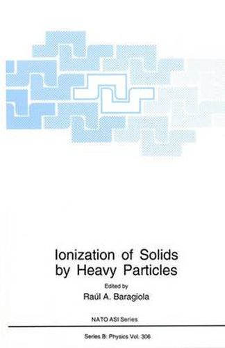 Cover image for Ionization of Solids by Heavy Particles: Proceedings of a NATO ARW Held in Taormina, Italy, June 1-5, 1992