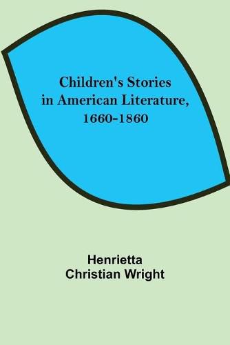 Cover image for Children's Stories in American Literature, 1660-1860