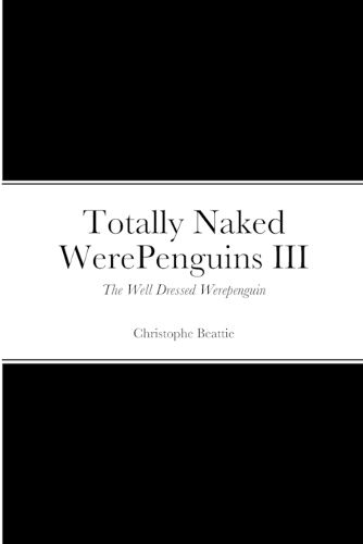 Totally Naked WerePenguins III